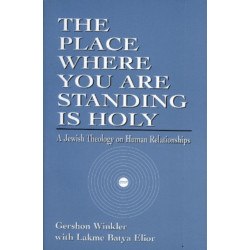 The Place Where You Are Standing Is Holy: A Jewish Theology on Human Relationships