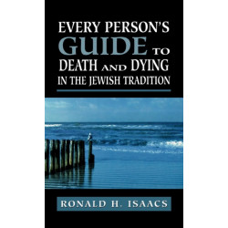 Every Person's Guide to Death and Dying in the Jewish Tradition
