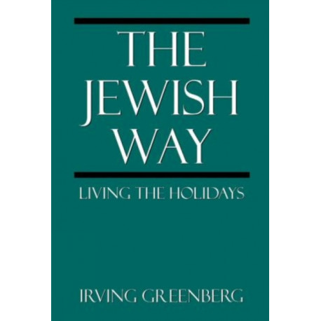 The Jewish Way: Living the Holidays