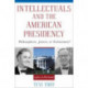Intellectuals and The American Presidency: Philosophers, Jesters, or Technicians?