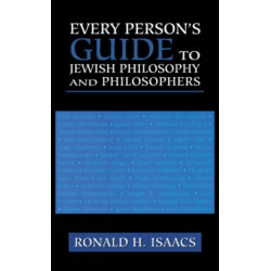 Every Person's Guide to Jewish Philosophy and Philosophers