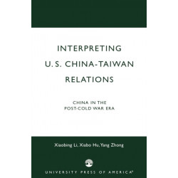 Interpreting U.S.-China-Taiwan Relations: China in the Post-Cold War Era