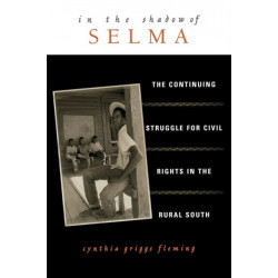 In the Shadow of Selma: The Continuing Struggle for Civil Rights in the Rural South
