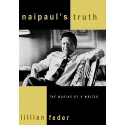 Naipaul's Truth: The Making of a Writer