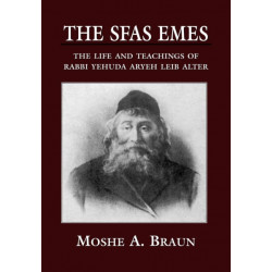 The Sfas Emes: The Life and Teachings of Rabbi Yehudah Aryeh Leib Alter