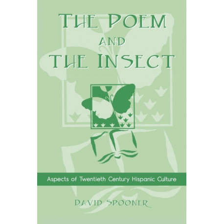 The Poem and the Insect: Aspects of Twentieth Century Hispanic Culture