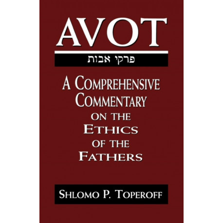 Avot: A Comprehensive Commentary on the Ethics of the Fathers
