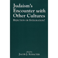 Judaism's Encounter with Other Cultures: Rejection or Integration?