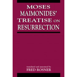 Moses Maimonides' Treatise On Resurrection
