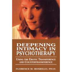 Deepening Intimacy in Psychotherapy: Using the Erotic Transference and Countertransference