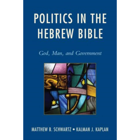 Politics in the Hebrew Bible: God, Man, and Government
