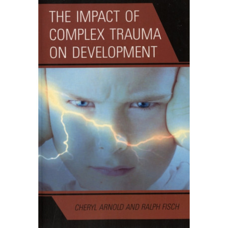 The Impact of Complex Trauma on Development