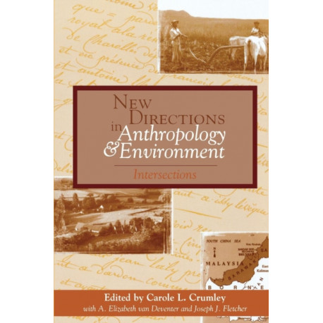 New Directions in Anthropology and Environment: Intersections