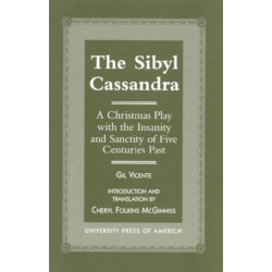 The Sibyl Cassandra: A Christmas Play with the Insanity and Sanctity of Five Centuries Past