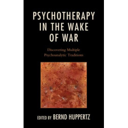 Psychotherapy in the Wake of War: Discovering Multiple Psychoanalytic Traditions