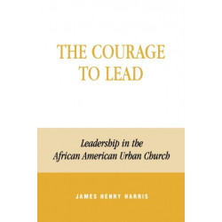 The Courage to Lead: Leadership in the African American Urban Church