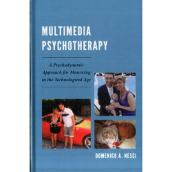 Multimedia Psychotherapy: A Psychodynamic Approach for Mourning in the Technological Age