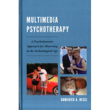 Multimedia Psychotherapy: A Psychodynamic Approach for Mourning in the Technological Age