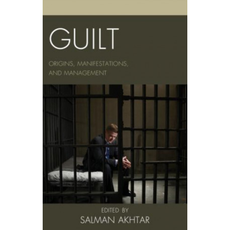 Guilt: Origins, Manifestations, and Management
