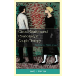 Object Relations and Relationality in Couple Therapy: Exploring the Middle Ground