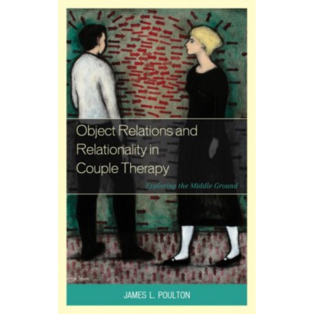 Object Relations and Relationality in Couple Therapy: Exploring the Middle Ground