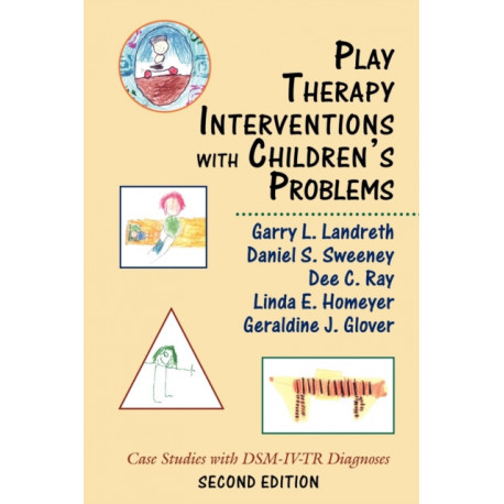 Play Therapy Interventions with Children's Problems: Case Studies with DSM-IV-TR Diagnoses