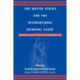 The United States and the International Criminal Court: National Security and International Law