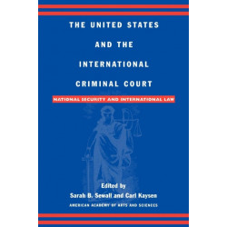 The United States and the International Criminal Court: National Security and International Law