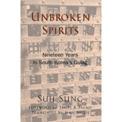 Unbroken Spirits: Nineteen Years in South Korea's Gulag
