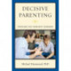 Decisive Parenting: Strategies That Work with Teenagers