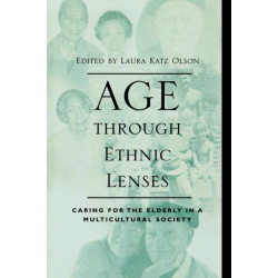 Age through Ethnic Lenses: Caring for the Elderly in a Multicultural Society