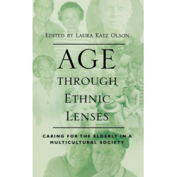 Age through Ethnic Lenses: Caring for the Elderly in a Multicultural Society