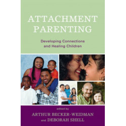 Attachment Parenting: Developing Connections and Healing Children