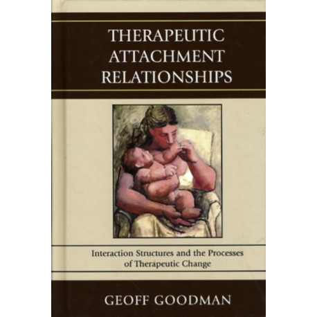 Therapeutic Attachment Relationships: Interaction Structures and the Processes of Therapeutic Change