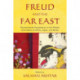 Freud and the Far East: Psychoanalytic Perspectives on the People and Culture of China, Japan, and Korea