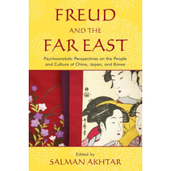 Freud and the Far East: Psychoanalytic Perspectives on the People and Culture of China, Japan, and Korea