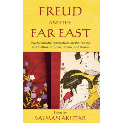 Freud and the Far East: Psychoanalytic Perspectives on the People and Culture of China, Japan, and Korea
