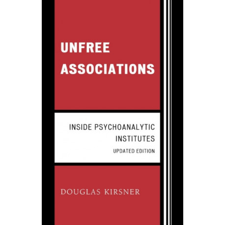 Unfree Associations: Inside Psychoanalytic Institutes