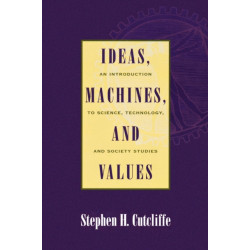 Ideas, Machines, and Values: An Introduction to Science, Technology, and Society Studies