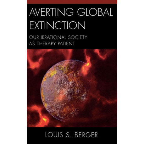Averting Global Extinction: Our Irrational Society as Therapy Patient