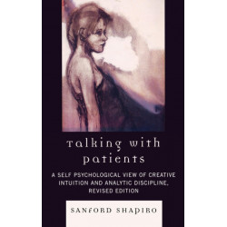 Talking with Patients: A Self Psychological View of Creative Intuition and Analytic Discipline