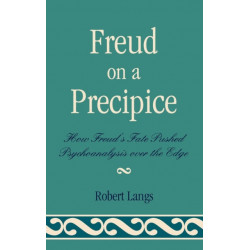 Freud on a Precipice: How Freud's Fate Pushed Psychoanalysis Over the Edge
