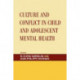 Culture and Conflict in Child and Adolescent Mental Health