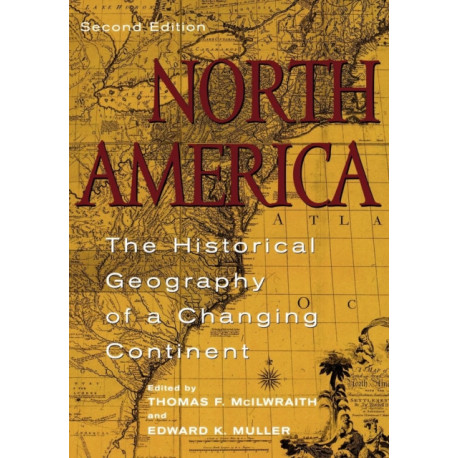 North America: The Historical Geography of a Changing Continent