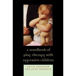 A Handbook of Play Therapy with Aggressive Children