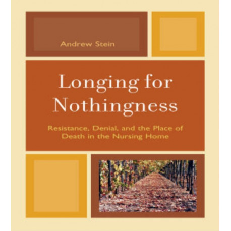 Longing for Nothingness: Resistance, Denial, and the Place of Death in the Nursing Home