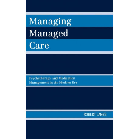 Managing Managed Care: Psychotherapy and Medication Management in the Modern Era