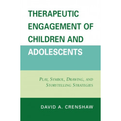 Therapeutic Engagement of Children and Adolescents: Play, Symbol, Drawing, and Storytelling Strategies