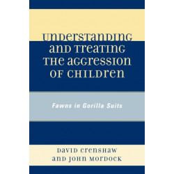 Understanding and Treating the Aggression of Children: Fawns in Gorilla Suits