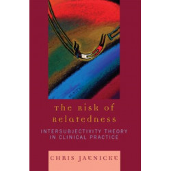 The Risk of Relatedness: Intersubjectivity Theory in Clinical Practice